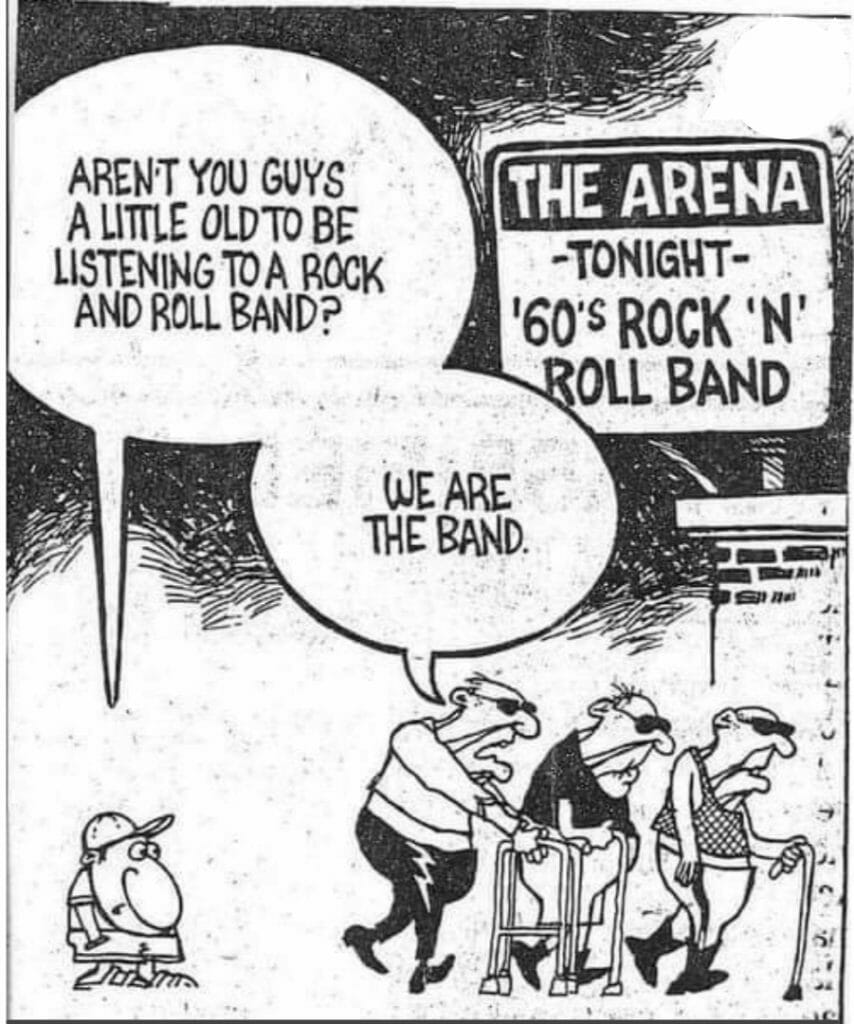Comic of three elderly men with walkers at a venue marquee reading '60's Rock 'N' Roll Band'; a young boy asks if they aren’t too old to listen, they reply, 'We are the band.'
