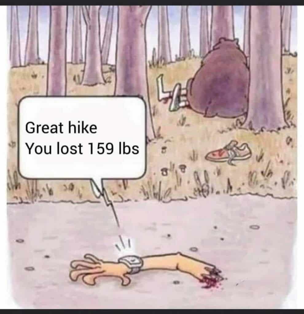 Cartoon showing an arm detached from a body with a fitness watch saying 'Great hike. You lost 159 lbs.'