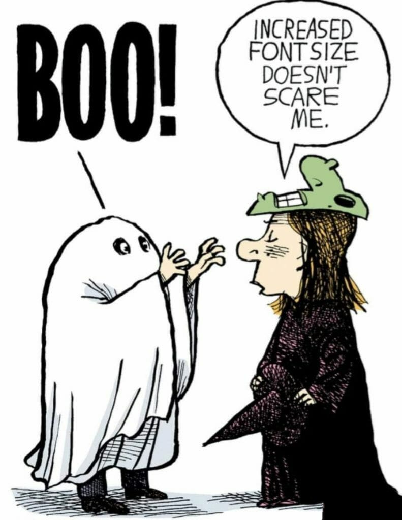 Cartoon showing a ghost saying 'BOO!' in large letters to a witch, who replies 'Increased font size doesn't scare me.'