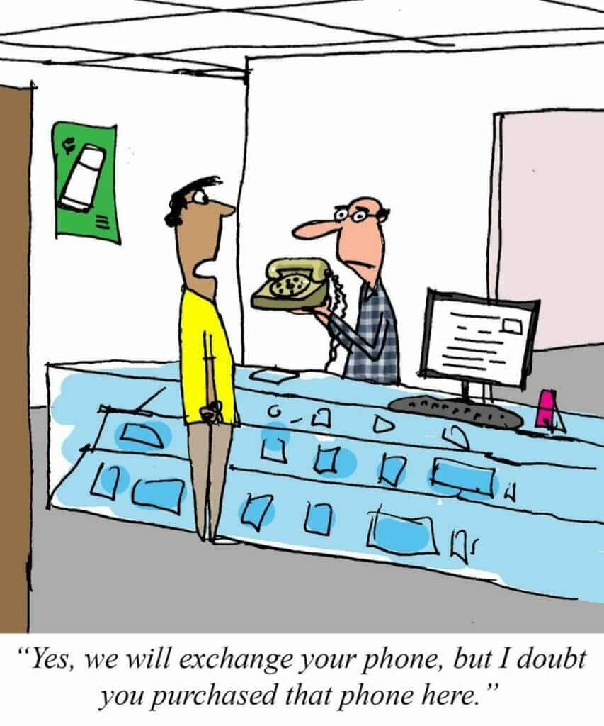 Cartoon showing a man at a tech store counter holding an old rotary phone, telling another man they will exchange it but doubt it was purchased there.