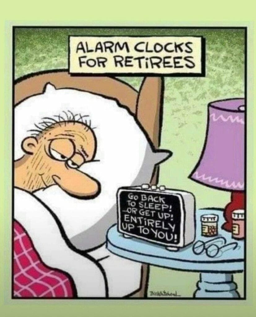 Cartoon of an older man lying in bed looking at an alarm clock that says 'Go back to sleep!... Or get up! Entirely up to you!'