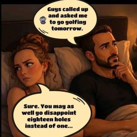 Animated couple lying in bed, woman looking annoyed, man thoughtful. Speech bubbles show man says he's going golfing tomorrow, woman sarcastically replies about disappointing eighteen holes instead of one.