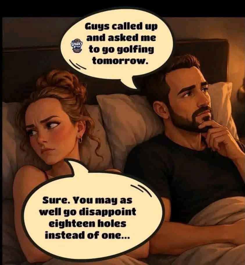 Animated couple lying in bed, woman looking annoyed, man thoughtful. Speech bubbles show man says he's going golfing tomorrow, woman sarcastically replies about disappointing eighteen holes instead of one.
