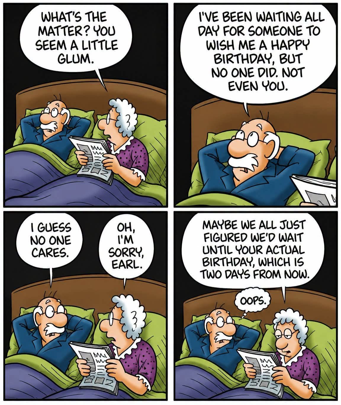 A four-panel comic showing an elderly couple in bed. The man looks glum and talks about waiting all day for birthday wishes. The woman reading a newspaper explains they all thought they should wait for his actual birthday, two days later.