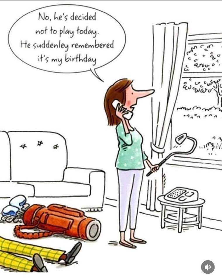 A woman standing inside a living room, holding a phone and a golf club, while a man lies on the floor with his legs out, next to a golf bag; the woman speaks in a bubble saying the golfer decided not to play because it's her birthday.