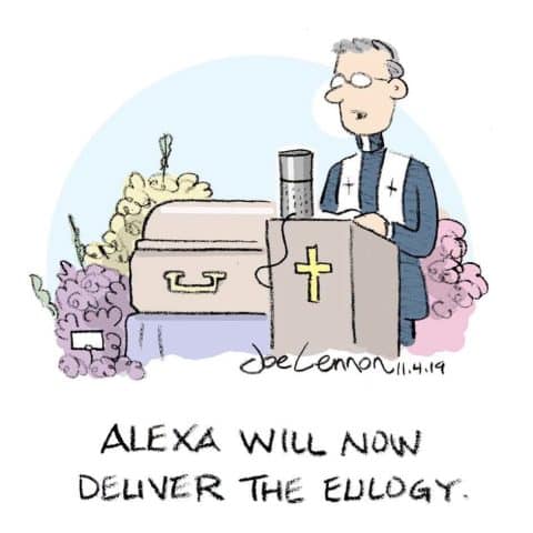 Cartoon of a priest at a casket with flowers around, caption reads: Alexa will now deliver the eulogy.