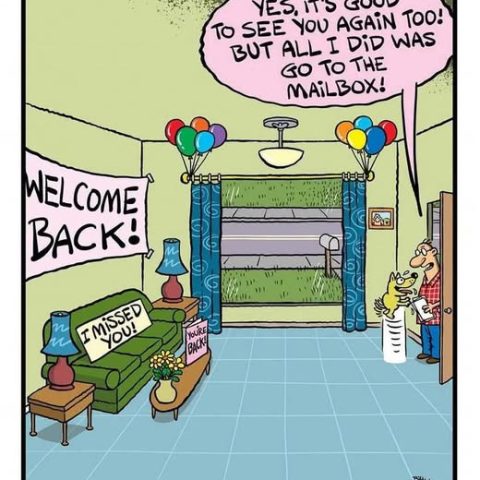 A man opening the door holding letters and a dog on a leash. The living room has decorations including balloons and welcome back signs, while the man says it's good to see the visitor but all he did was go to the mailbox.