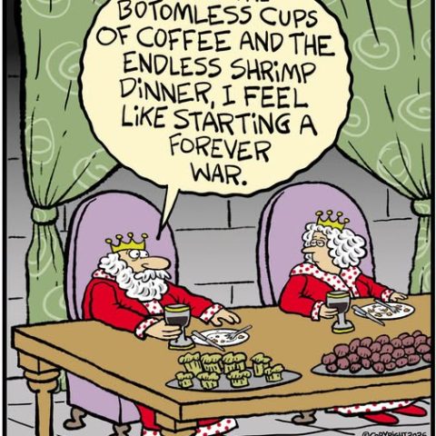 Two medieval kings wearing red robes and golden crowns sit at a long wooden table covered with plates of shrimp, muffins, and glasses of dark beverage. One king, holding a drink, says, "After the bottomless cups of coffee and the endless shrimp dinner, I feel like starting a forever war." The room has green curtains and stone walls.