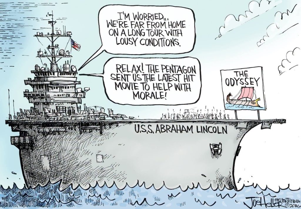 Cartoon of USS Abraham Lincoln with sailors on deck; speech bubbles say they're worried about lousy conditions and that the Pentagon sent the film The Odyssey to help morale; a poster of The Odyssey depicts a Greek ship with a sail.