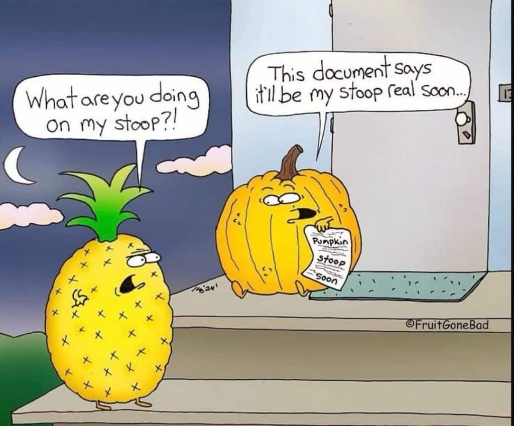 A cartoon pineapple angrily confronts a pumpkin sitting on a stoop holding a paper that says 'Pumpkin S toop soon'.