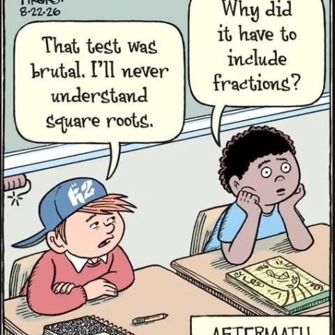 Two kids sitting at desks after a test; one says he will never understand square roots, the other asks why fractions had to be included. There are open math books and test papers on their desks.