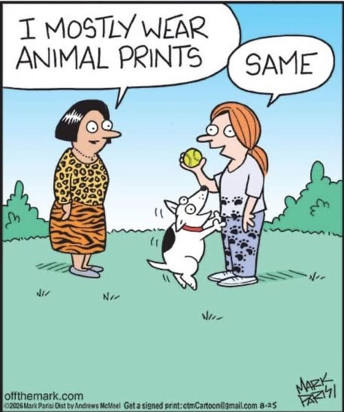 Two women stand outside on grass with bushes in the background. One woman wears a leopard and tiger print dress. The other woman wears grey pants with black splotches and has a white dog with black spots jumping near her holding a tennis ball. Speech bubbles say: Woman 1: 'I mostly wear animal prints' Woman 2: 'Same'.