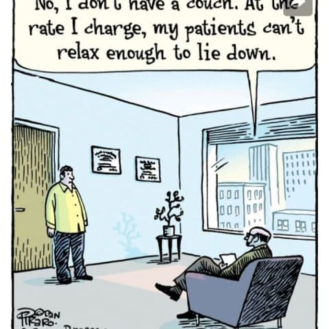 A man standing in a therapist's office talking to a seated therapist who says, 'No, I don't have a couch. At the rate I charge, my patients can't relax enough to lie down.'