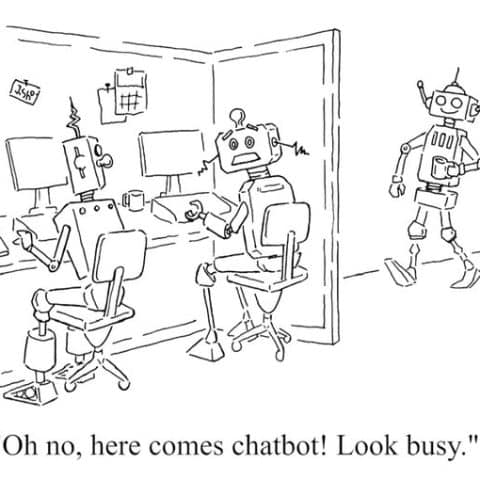 A black and white cartoon of two robots sitting at desks with computers looking surprised as a third robot walks into the room; the caption reads 'Oh no, here comes chatbot! Look busy.'