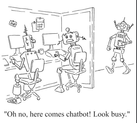 A black and white cartoon of two robots sitting at desks with computers looking surprised as a third robot walks into the room; the caption reads 'Oh no, here comes chatbot! Look busy.'