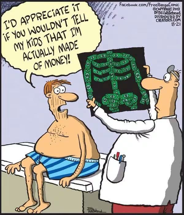A cartoon shows a man in striped shorts sitting on a medical exam table while a doctor holds up an X-ray showing a skeleton made of dollar bills, with the man asking not to tell his kids he's made of money.