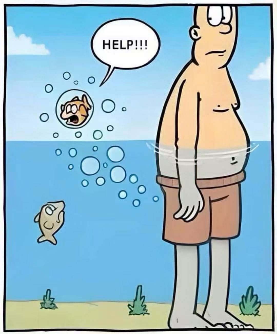 Cartoon of a large man standing in water up to his waist with a goldfish trapped inside a bubble next to his belly calling for help, another fish looks on below.