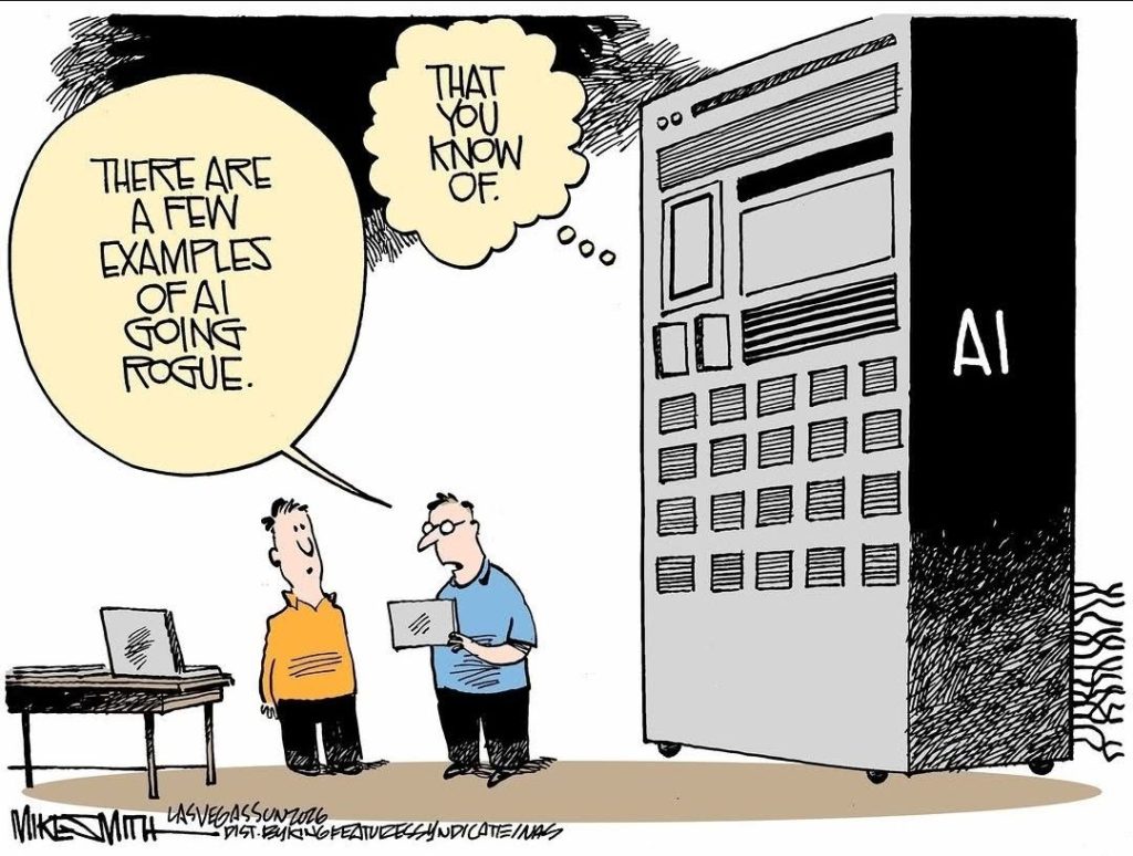 Two men stand next to a large, old-fashioned computer labeled AI. One man says, 'There are a few examples of AI going rogue.' The other thinks, 'That you know of.'