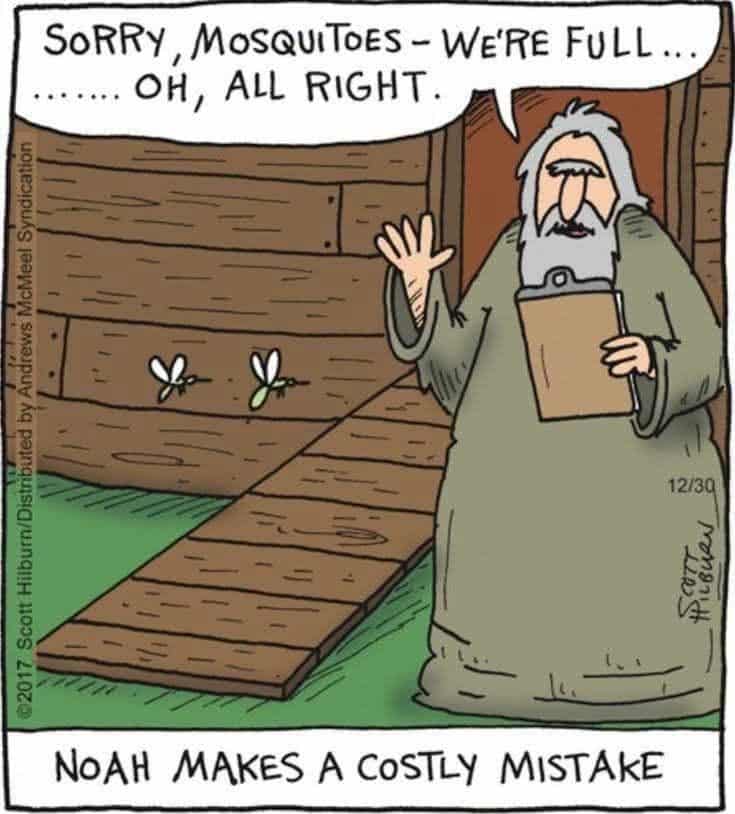 A cartoon of Noah by the ark ramp talking to two mosquitoes, saying he's full but then changing his mind.
