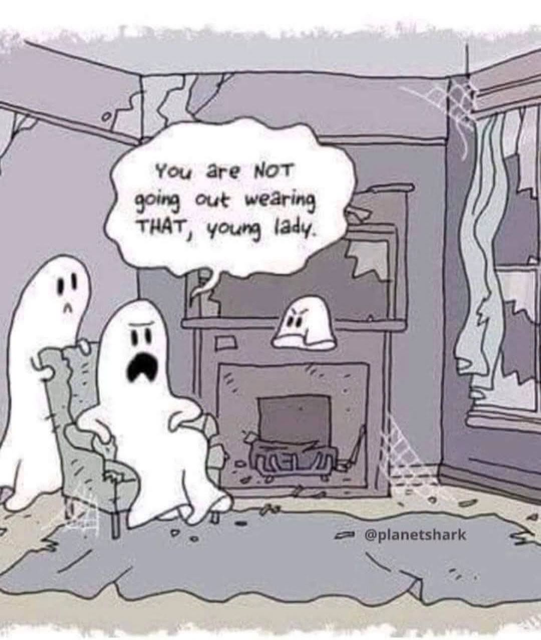 Three cartoon ghosts in a rundown room; one ghost sitting in a chair says to another ghost, You are NOT going out wearing THAT, young lady.